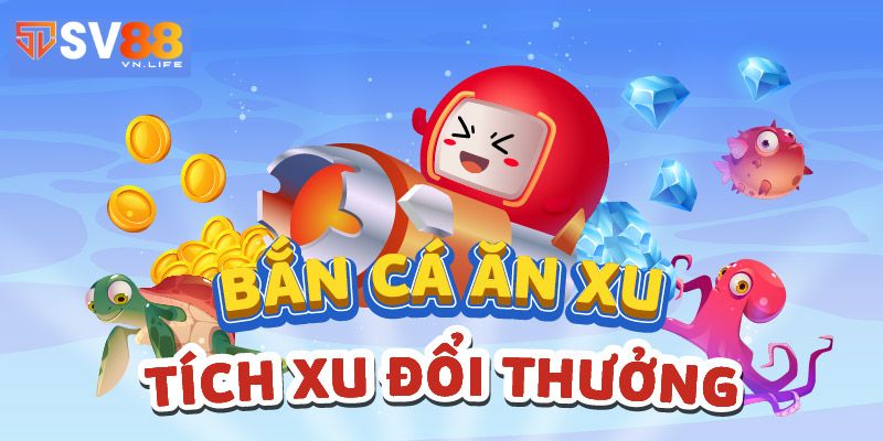 Những tựa game bắn cá ăn xu SV88 được yêu thích nhất 