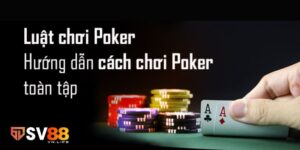 Top 5+ Bí Quyết Chơi Poker Hiệu Quả Được Cao Thủ Chia Sẻ